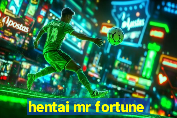 hentai mr fortune